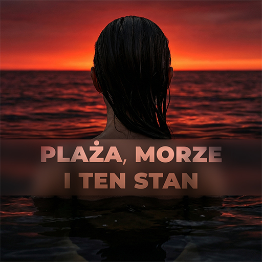 Plaża, morze i ten stan